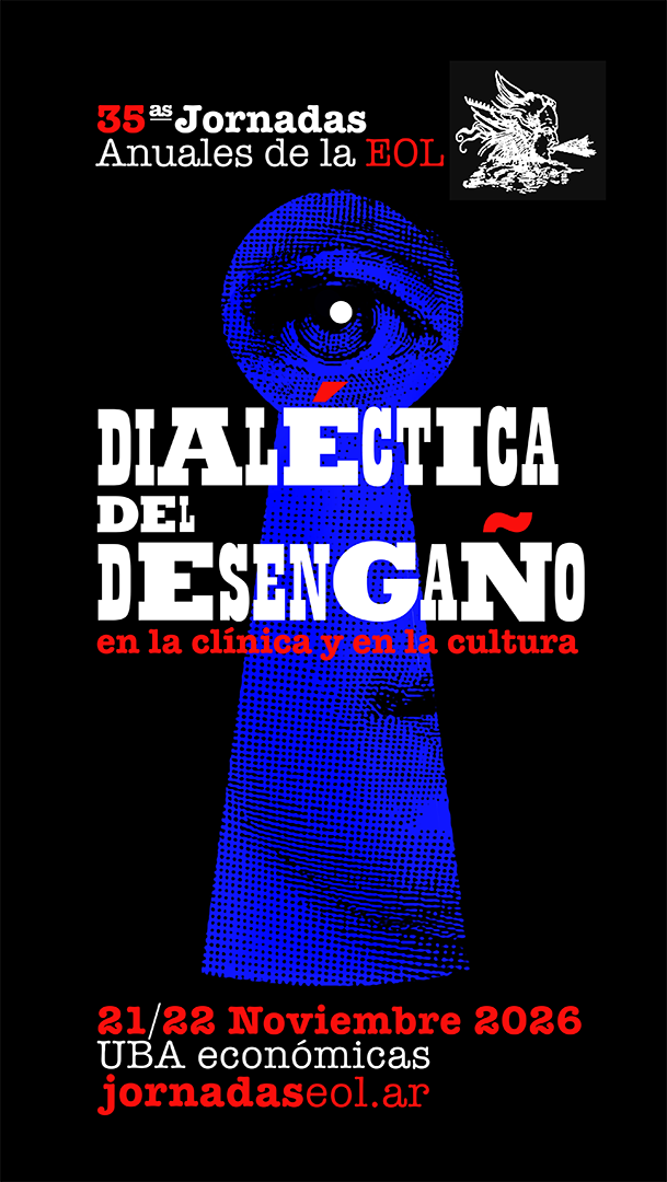 35 Jornadas Anuales de la EOL - Dialéctica del desencanto